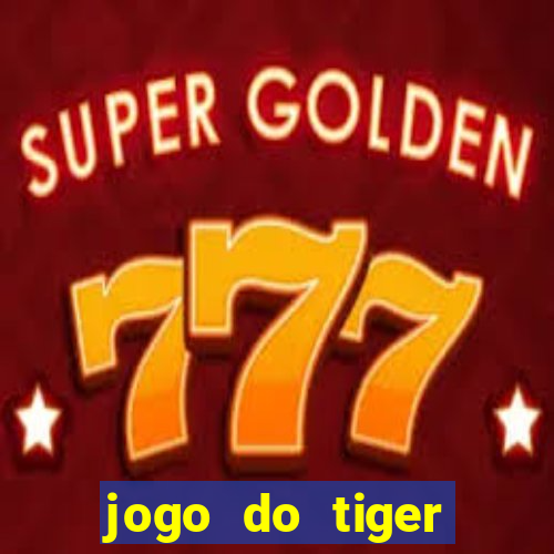 jogo do tiger gratis sem deposito