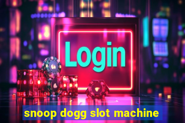 snoop dogg slot machine