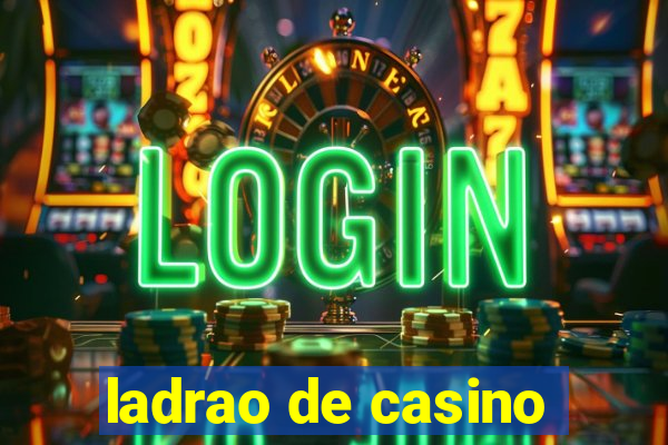 ladrao de casino