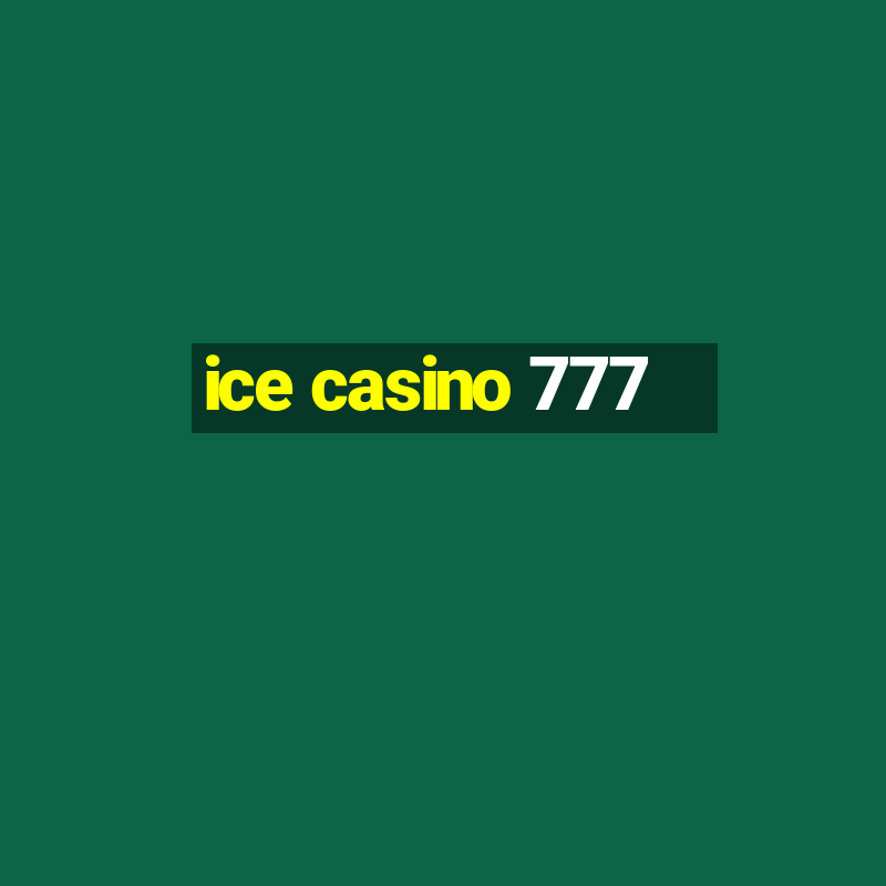 ice casino 777