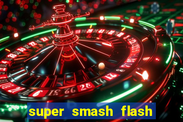 super smash flash 2 completo jogos 360