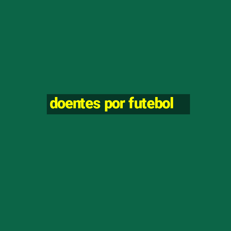 doentes por futebol