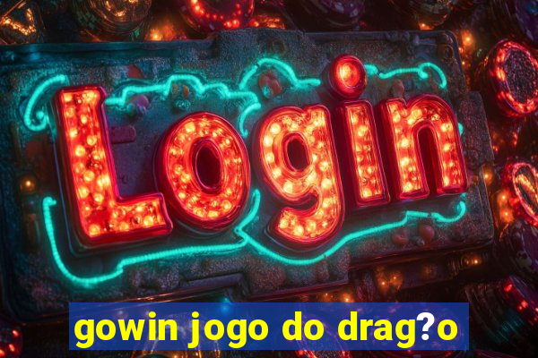 gowin jogo do drag?o