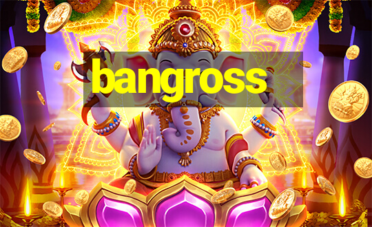 bangross