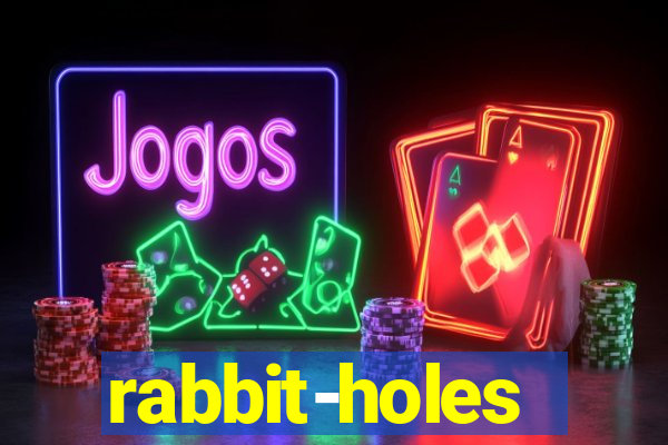 rabbit-holes