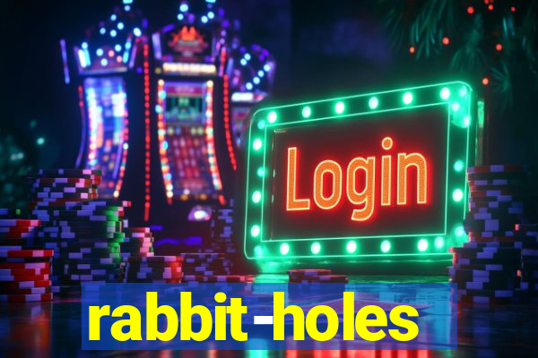 rabbit-holes