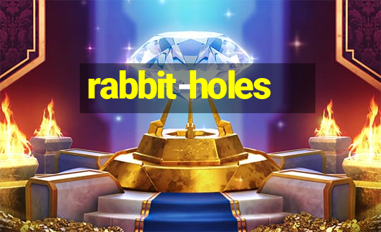 rabbit-holes