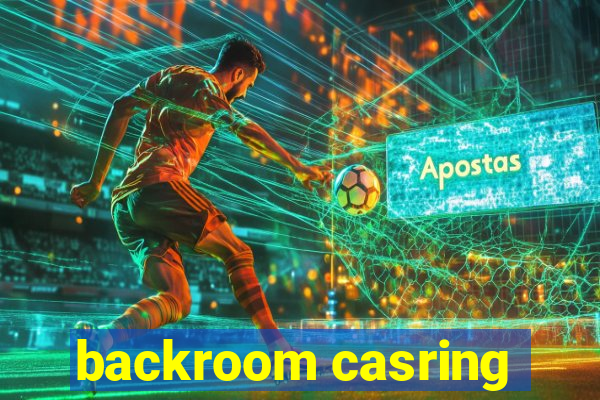 backroom casring