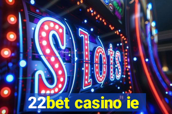 22bet casino ie