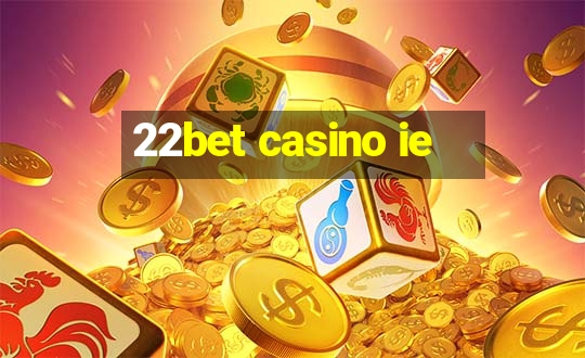 22bet casino ie