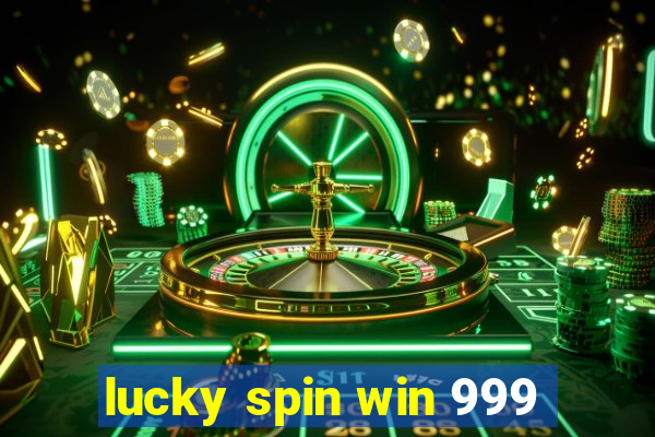 lucky spin win 999