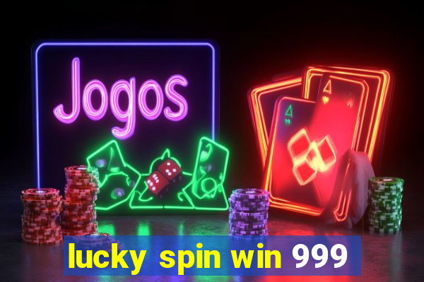 lucky spin win 999