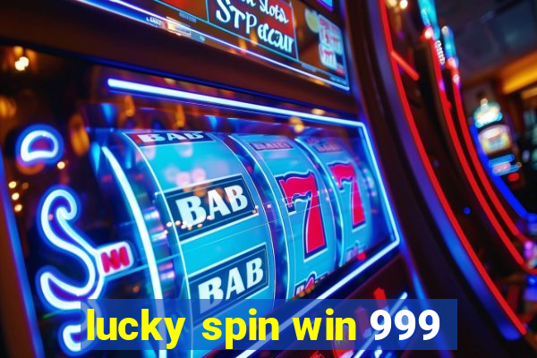 lucky spin win 999