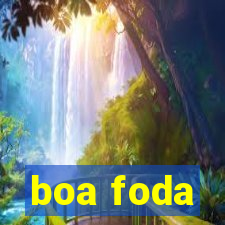 boa foda