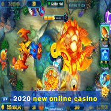 2020 new online casino