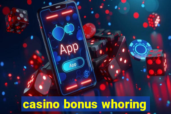 casino bonus whoring