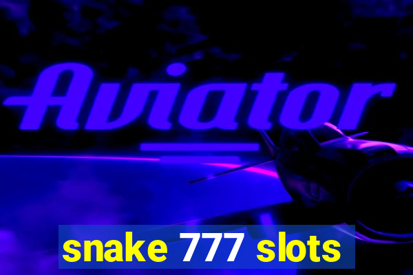 snake 777 slots