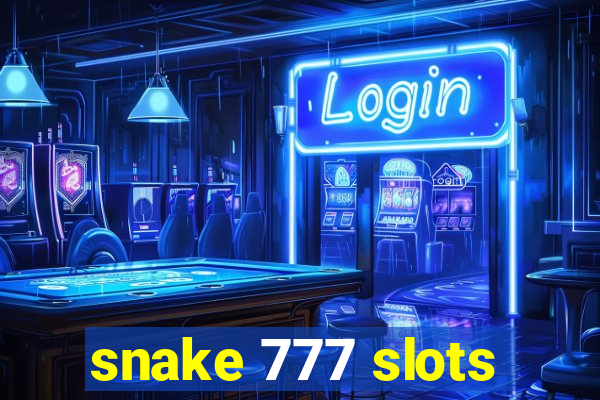 snake 777 slots