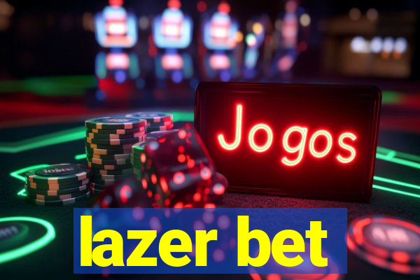 lazer bet