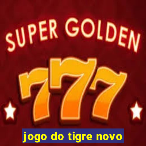 jogo do tigre novo