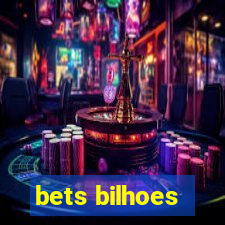 bets bilhoes