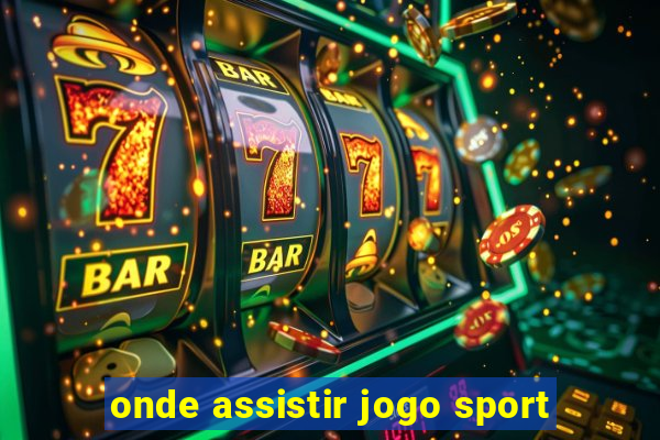 onde assistir jogo sport