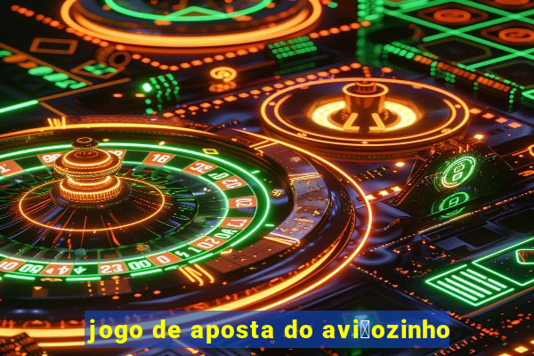 jogo de aposta do avi茫ozinho