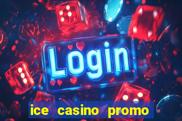 ice casino promo code no deposit