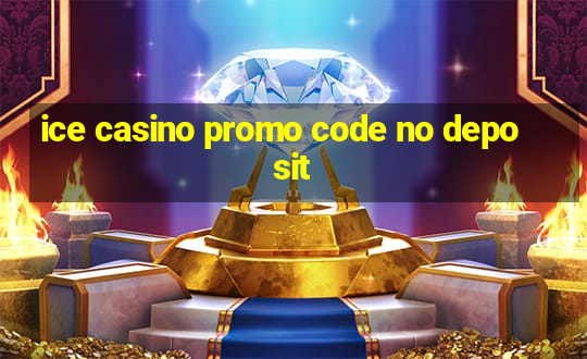 ice casino promo code no deposit