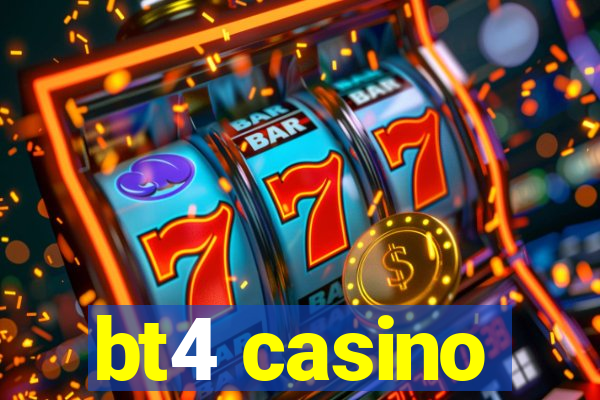 bt4 casino