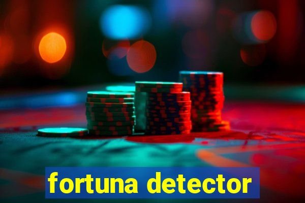 fortuna detector