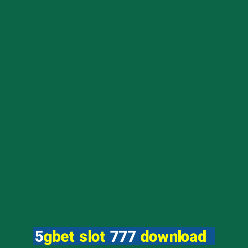 5gbet slot 777 download