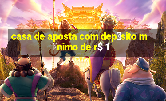 casa de aposta com dep贸sito m铆nimo de r$ 1