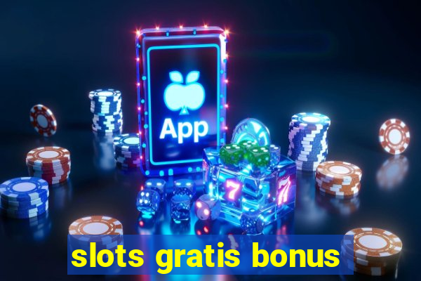 slots gratis bonus