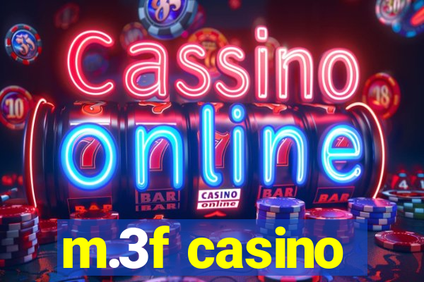 m.3f casino