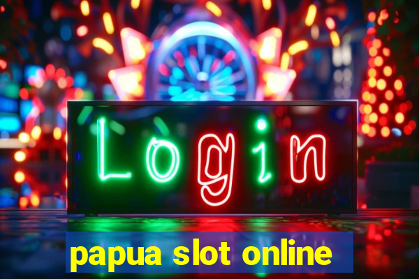 papua slot online