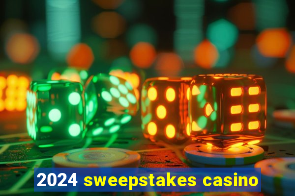 2024 sweepstakes casino