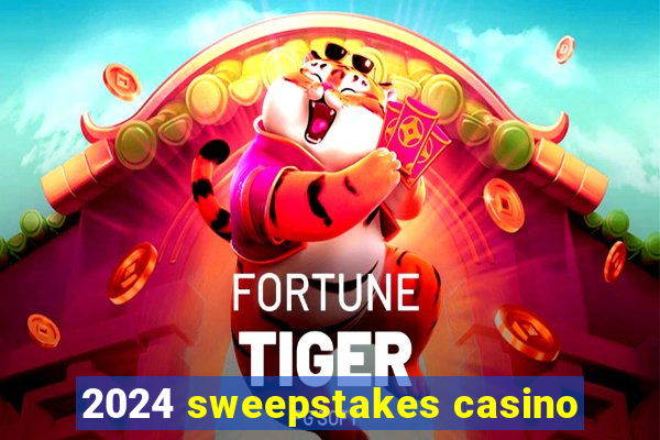 2024 sweepstakes casino