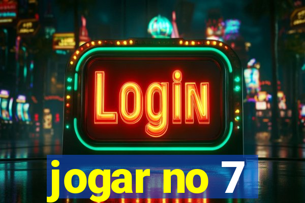 jogar no 7