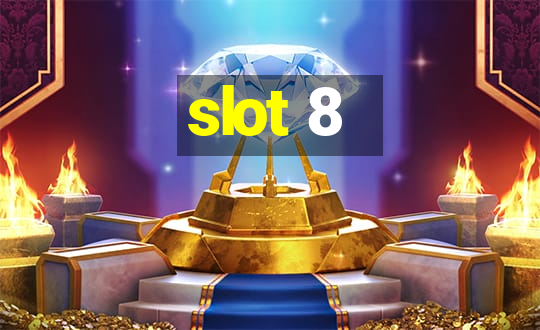 slot 8