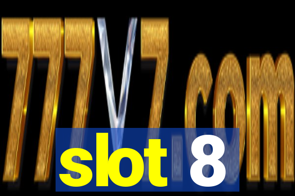 slot 8