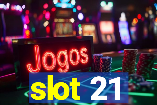 slot 21