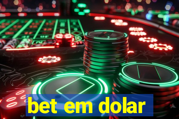 bet em dolar