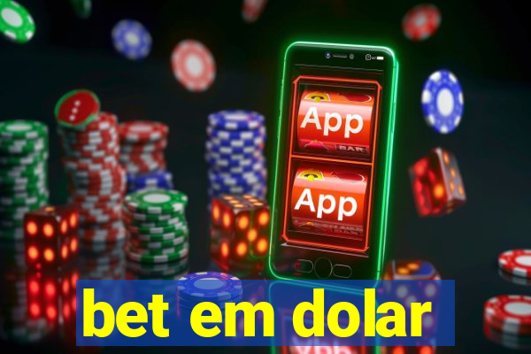 bet em dolar