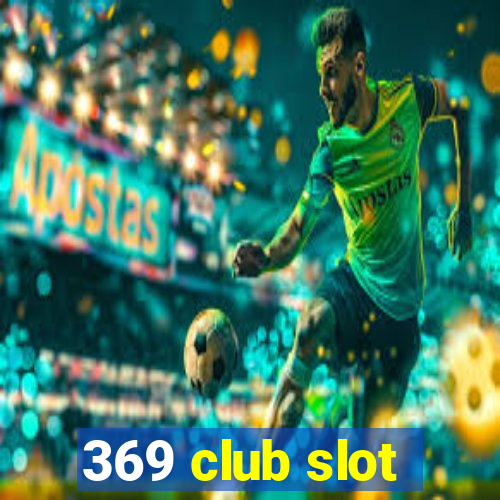 369 club slot