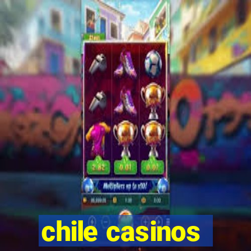 chile casinos