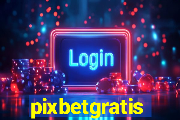 pixbetgratis