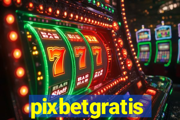 pixbetgratis