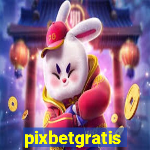 pixbetgratis