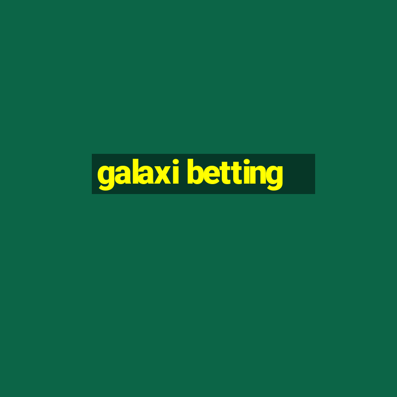 galaxi betting